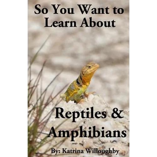 So You Want to Learn About Reptiles & Amphibians