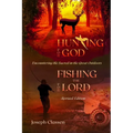 Hunting for God, Fishing for the Lord - Revised Edition: Encountering the Sacred in the Great Outdoors