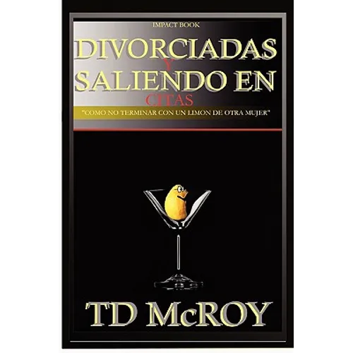Divorciadas y Saliendo En Citas -Como No Terminar Con Un Limon de Otra Mujer.