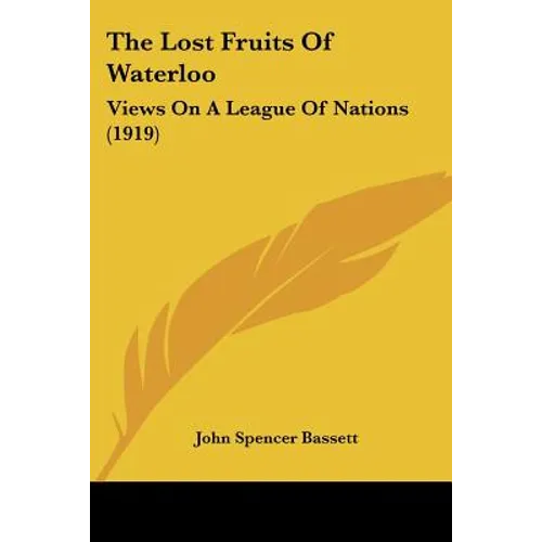 The Lost Fruits Of Waterloo: Views On A League Of Nations (1919)