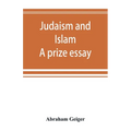 Judaism and Islam. A prize essay