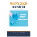 Prostate Cancer Demystified Doctors Secret Guide