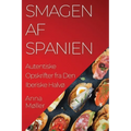 Smagen af Spanien: Autentiske Opskrifter fra Den Iberiske Halvø