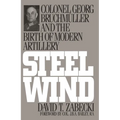Steel Wind: Colonel Georg Bruchmuller and the Birth of Modern Artillery