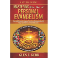 A Study Guide Mastering the Art of Personal Evangelism: Learn How to Become a Bold and Powerful Witness for Christ in Easy Steps