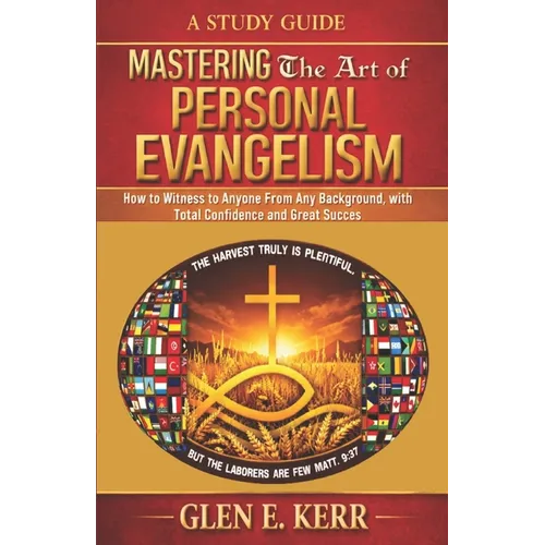A Study Guide Mastering the Art of Personal Evangelism: Learn How to Become a Bold and Powerful Witness for Christ in Easy Steps