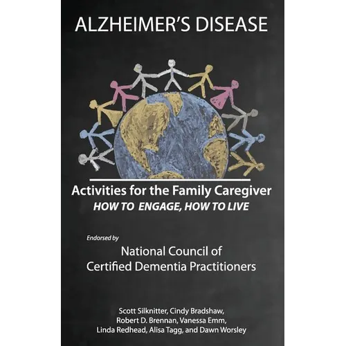 Activities for the Family Caregiver: Alzheimer's Disease: How to Engage, How to Live