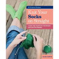 Knit Your Socks on Straight: A New and Inventive Technique with Just Two Needles