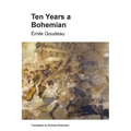 Ten Years a Bohemian: An Artist's Life in Paris during the Belle Epoque