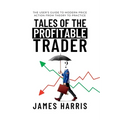 Tales of the Profitable Trader: The User's Guide To Modern Price Action From Theory To Practice