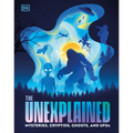 The Unexplained: Mysteries, Cryptids, Ghosts, and UFOs