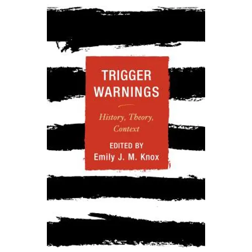 Trigger Warnings: History, Theory, Context