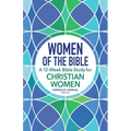 Women of the Bible: A 12-Week Bible Study for Christian Women
