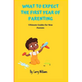 What to Expect the First Year of Parenting: Ultimate Guides for New Parents