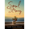 Soul Strong: 7 Keys to a Vibrant Life