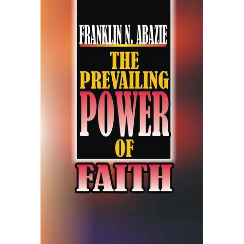 The Power of Prevailing Faith: Faith