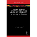 Two Anonymous Byzantine Romances about the Trojan War: The Tale of Achilles and the Tale of Troy