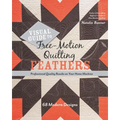 Visual Guide to Free-Motion Quilting Feathers: 68 Modern Designs - Professional Quality Results on Your Home Machine