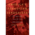 America's Forgotten Terrorists: The Rise and Fall of the Galleanists