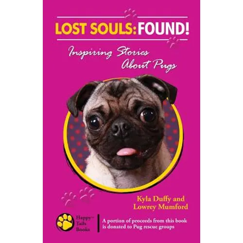 Lost Souls: FOUND! Inspiring Stories About Pugs