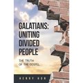Galatians: Uniting Divided People: The Truth of the Gospel