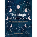 The Magic of Astrology: What Your Zodiac Sign Says about You (and Everyone You Know)