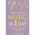 Read Guitar Music: In 1 Day - Bundle - The Only 2 Books You Need to Learn Guitar Sight Reading, Guitar Sheet Music and How to Read Music