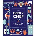 The Geeky Chef Cookbook: Real-Life Recipes for Fantasy Foods