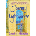 Journey of the Lightworker: A Magical Journey to Authenticity, Self-Love, and Finding Life's True Purpose
