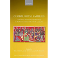 Global Royal Families: Cultures of Transnational Monarchy in the Nineteenth and Twentieth Centuries