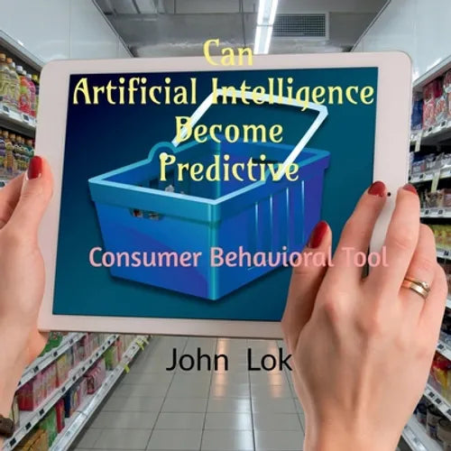Can Artificial Intelligence Become Predictive: Consumer Behavioral Tool