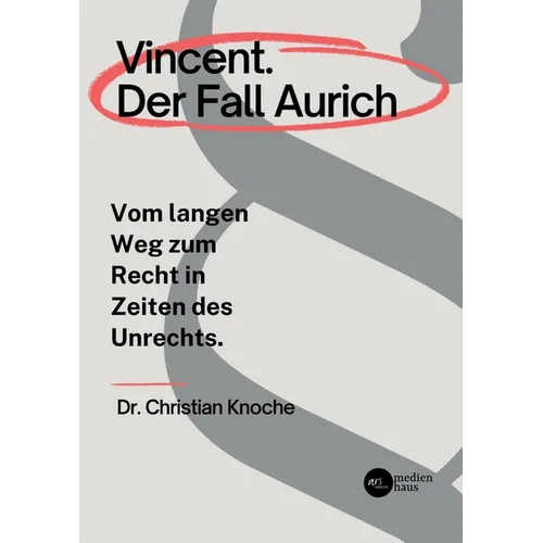 Vincent. Der Fall Aurich: Vom langen Weg zum Recht in Zeiten des Unrechts