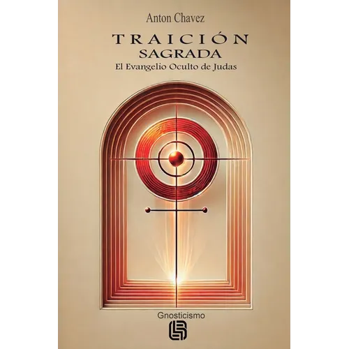 Traición Sagrada - El Evangelio Oculto de Judas