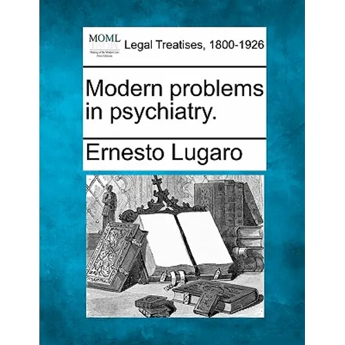 Modern Problems in Psychiatry.