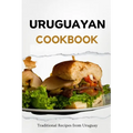 Uruguayan Cookbook: Traditional Recipes from Uruguay
