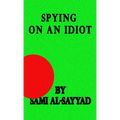 Spying on an Idiot