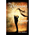 The Releasing of Shame: From dark secrets into His marvelous light