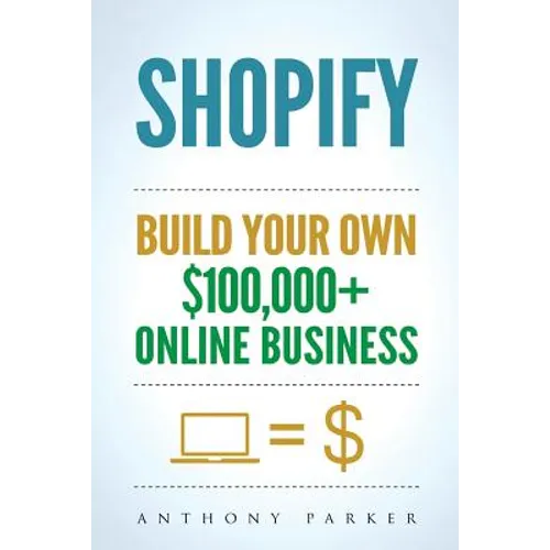 Shopify: How To Make Money Online & Build Your Own $100'000+ Shopify Online Business, Ecommerce, E-Commerce, Dropshipping, Passive Income