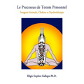 Le Processus de Totem Personnel: Imagerie Animale, Chakras et Psychothérapie