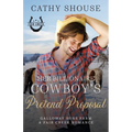 Her Billionaire Cowboy's Pretend Proposal: A Galloway Sons Farm Novel (A Fair Creek Romance, Book 5)
