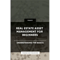 Real Estate Asset Management for Beginners - Understanding the Basics
