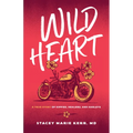 Wild Heart: A True Story of Hippies, Healers, and Harleys
