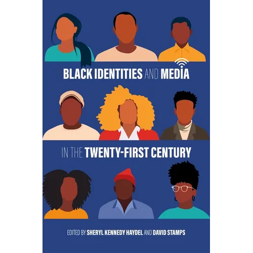Black Identities and Media in the Twenty-First Century