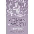 Woman of Worth: Prayers and Reflections for Women Inspired by the Book of Proverbs