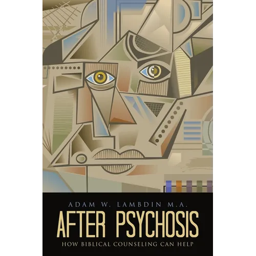 After Psychosis: How Biblical Counseling Can Help
