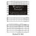 Wagner's Parsifal: An Appreciation in the Light of His Theological Journey
