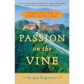 Passion on the Vine: A Memoir of Food, Wine, and Family in the Heart of Italy