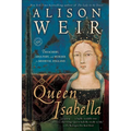 Queen Isabella: Treachery, Adultery, and Murder in Medieval England