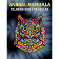 Animal Mandala Coloring Book For Adults: Animal Mandala Coloring Book for Adults featuring 50 Unique Animals Stress Relieving Design
