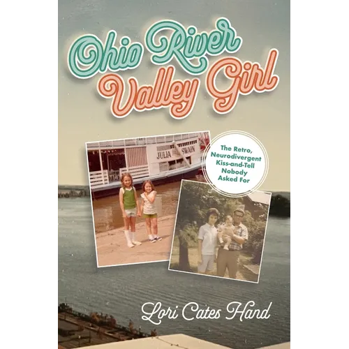 Ohio River Valley Girl: The Retro, Neurodivergent Kiss-and-Tell Nobody Asked For